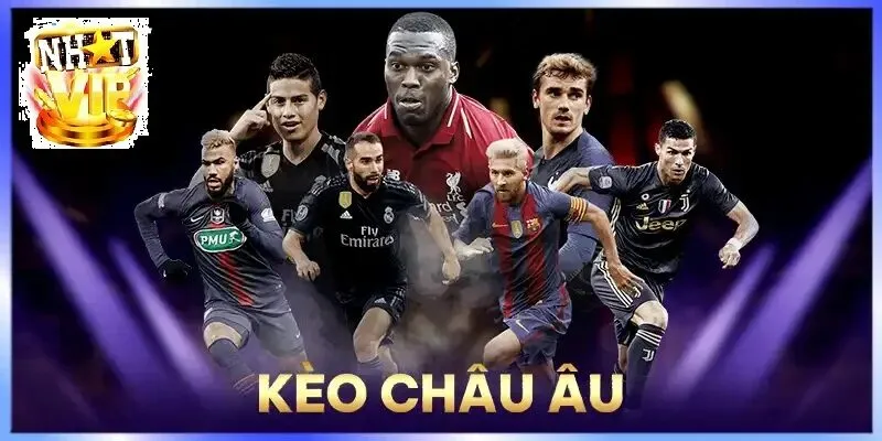 gioi thieu keo chau au tai nhatvip Giới thiệu Kèo Châu Âu tại NhatVip
