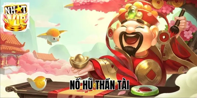 tong quan no hu than tai tai nhatvip Tổng quan Nổ Hũ Thần Tài tại NhatVip